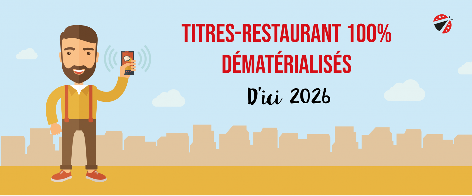 Titres-Restaurant 100% Dématérialisés d’ici 2026 : Avantages et Inconvénients pour Tous les Acteurs
